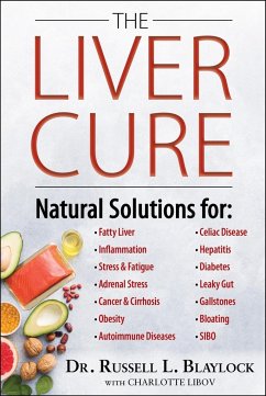 The Liver Cure: Natural Solutions for Liver Health to Target Symptoms of Fatty Liver Disease, Autoimmune Diseases, Diabetes, Inflammat - Blaylock, Russell L.