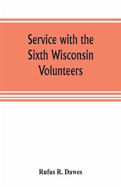 Service with the Sixth Wisconsin Volunteers - R. Dawes, Rufus