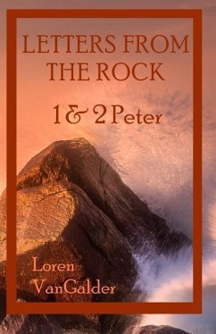 Letters from the Rock: 1 & 2 Peter - Vangalder, Loren