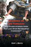 Grandma Vs. the Tornado and Other Stories from The Last Stop Retirement Community