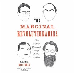 The Marginal Revolutionaries: How Austrian Economists Fought the War of Ideas - Wasserman, Janek
