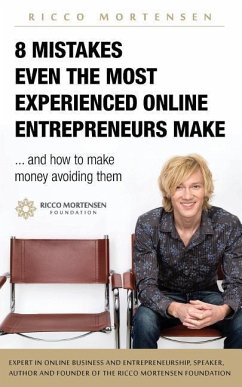 8 mistakes even the most experienced online entrepreneurs make and how to make money avoiding them - Mortensen, Ricco