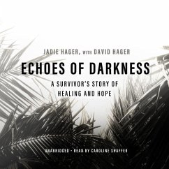 Echoes of Darkness: A Survivor's Story of Healing and Hope - Hager, Jadie