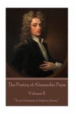 The Poetry of Alexander Pope - Volume II: &quote;To err is human, to forgive, divine.&quote;
