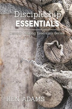 Discipleship Essentials - Adams, Ken