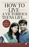 How to live a victorious teens life... In Godly ways...: Daily Devotional for Teenagers