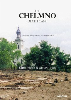 The Chelmno Death Camp (eBook, ePUB) - Hojan, Artur; Webb, Chris