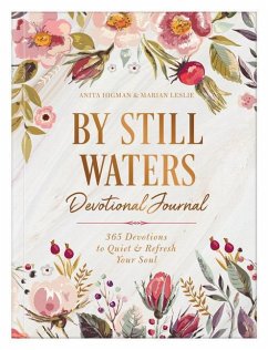 By Still Waters Devotional Journal: 365 Devotions to Quiet and Refresh Your Soul - Higman, Anita; Leslie, Marian