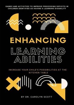 Enhancing Learning Abilities: Increase Your Child's Possibilities at the Kitchen Table - Scott, Carolyn