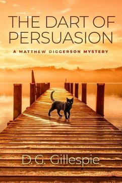 The Dart of Persuasion: A Matthew Diggerson Mystery - Gillespie, D. G.