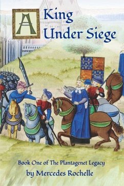 A King Under Siege: Book One of The Plantagenet Legacy - Rochelle, Mercedes