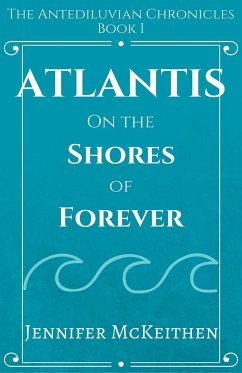 Atlantis On the Shores of Forever - McKeithen, Jennifer