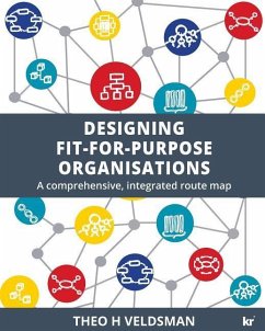 Designing Fit-for-Purpose Organisations: A Comprehensive Integrated Route Map - Veldsman, Theo H.