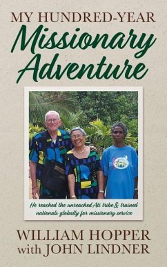 My Hundred-Year Missionary Adventure: He reached the unreached Ati tribe and trained nationals globally for missionary service - Lindner, John