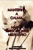 Mantenha a calma, não há rinocerontes neste livro