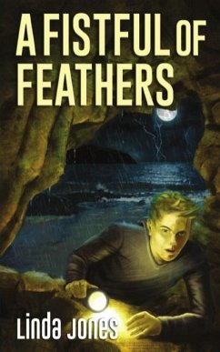 A Fistful Of Feathers: A thrilling action packed adventure and a coming of age story that will keep you guessing aged 9-12 - Jones, Linda