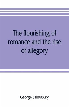 The flourishing of romance and the rise of allegory - Saintsbury, George