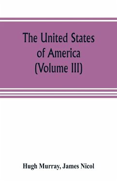 The United States of America (Volume III) - Murray, Hugh; Nicol, James