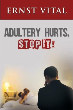 ADULTERY HURTS, STOP IT! - Vital, Ernst