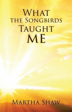What the Songbirds Taught me - Shaw, Martha