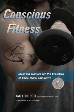 Conscious Fitness: Strength Training For The Evolution Of Body, Mind and Spirit - Tripoli, Catt L.