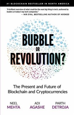 Blockchain Bubble or Revolution: The Future of Bitcoin, Blockchains, and Cryptocurrencies - Agashe, Aditya; Detroja, Parth; Mehta, Neel