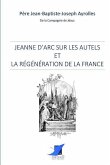 Jeanne d'Arc sur les autels et la régénération de la France