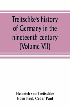 Treitschke's history of Germany in the nineteenth century (Volume VII) - Treitschke, Heinrich Von; Paul, Cedar