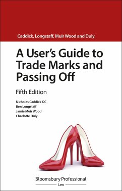 A User's Guide to Trade Marks and Passing Off - Caddick KC, Nicholas; Longstaff, Ben; Wood, Jamie Muir