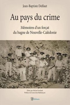 Au pays du crime: Mémoires d'un forçat du bagne de Nouvelle-Calédonie - Soulard, Michel; Delfaut, Jean-Baptiste