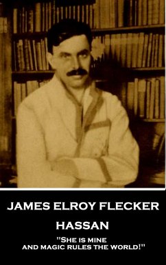 James Elroy Flecker - Hassan: 
