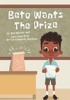 Beto Wants The Prize - Becker, Bea; Gray, Lara Cain