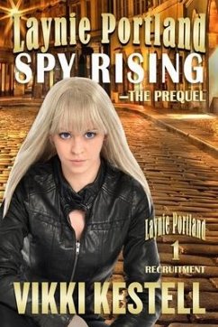 Laynie Portland, Spy Rising-The Prequel - Kestell, Vikki