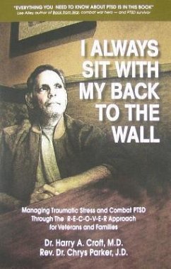 I Always Sit with My Back to the Wall: Managing Traumatic Stress and Combat Ptsd Through the R-E-C-O-V-E-R Approach for Veterans and Families - Parker Jd, Chrys L.; Croft MD, Harry a.