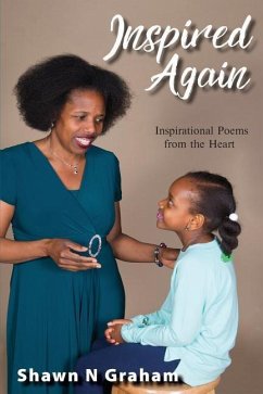 Inspired Again: Inspirational Poems from the Heart - Graham, Shawn N.