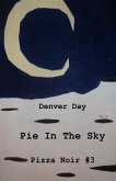 Pizza Noir No. 3: Pie In The Sky