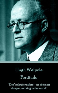 Hugh Walpole - Fortitude: 