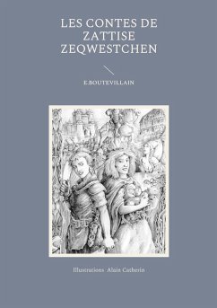 Les Contes de Zattise Zeqwestchen - Boutevillain, Eusébie;Catherin, Alain