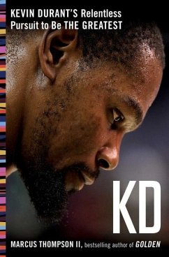 Kd: Kevin Durant's Relentless Pursuit to Be the Greatest - Thompson, Marcus