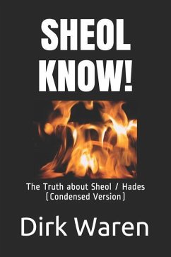 Sheol Know!: The Truth about the Intermediate State (Condensed Version) - Waren, Dirk