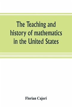 The teaching and history of mathematics in the United States - Cajori, Florian