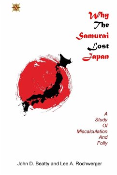 Why the Samurai Lost Japan - Beatty, John D; Rochwerger, Lee A