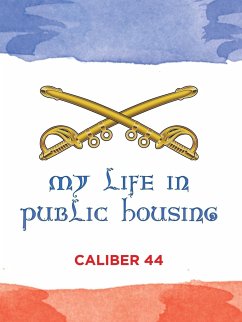 My Life in Public Housing - Caliber 44