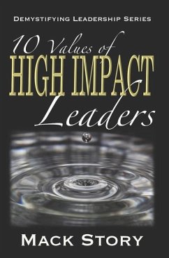 10 Values of High Impact Leaders: Demystifying Leadership Series - Story, Mack