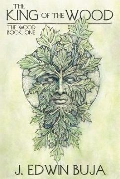 The King of The Wood: Book One of THE WOOD - Buja, J. Edwin