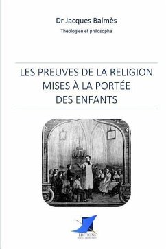 Les preuves de la religion mises à la portée des enfants - Dr Jacques Balmes