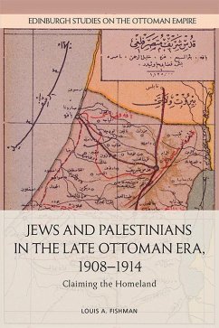 Jews and Palestinians in the Late Ottoman Era, 1908-1914 - Fishman, Louis A