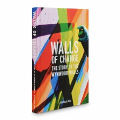 Walls of Change: The Story of the Wynwood Walls: The Story of the Wynwood Walls - Srebnick, Jessica Goldman
