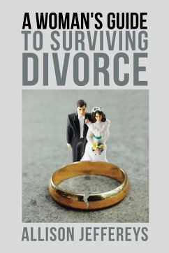 A Woman's Guide to Surviving Divorce - Jeffereys, Allison