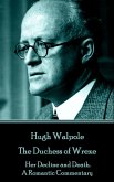 Hugh Walpole - The Duchess of Wrexe: Her Decline and Death. A Romantic Commentary